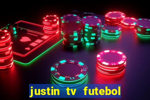 justin tv futebol ao vivo